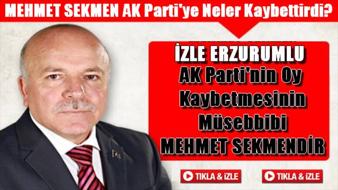 Mehmet Sekmen AK Parti`ye Neler Kaybettirdi