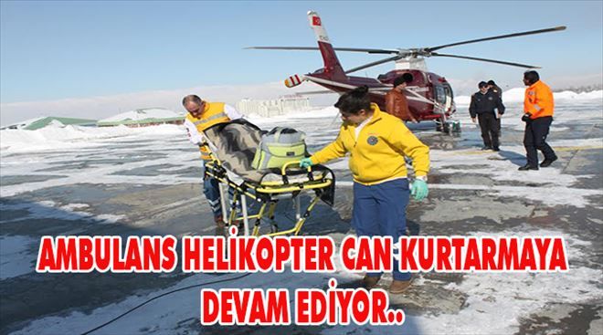 Ambulans Helikopter Can Kurtarmaya devam ediyor