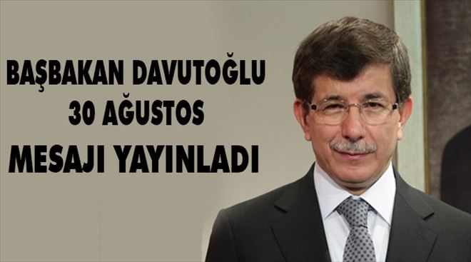Başbakan Davutoğlu 30 Ağustos mesajında gözdağı verdi..