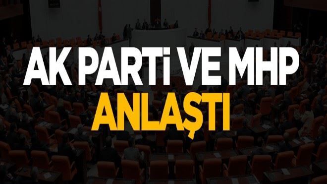 AK Parti, MHP ile anlaştı