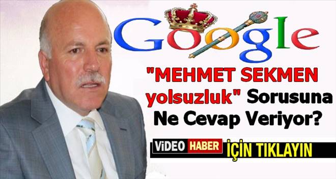 google`ye Mehmet Sekmen yolsuzluk yaz gör