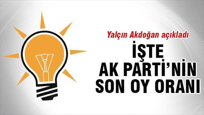 Akdoğan AK Parti`nin son oy oranını açıkladı