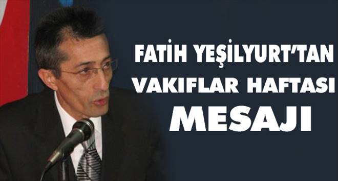 Ak Parti Erzurum İl başkanın`dan Vakıflar haftası mesajı