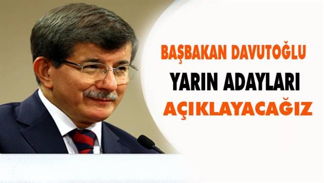 Başbakan Davutoğlu: Yarın açıklayacağız
