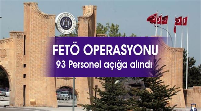 Atatürk Üniversitesinde 93 Personel açığa alındı