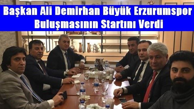 Başkan Ali Demirhan Büyük Erzurumspor Buluşmasının Startını Verdi