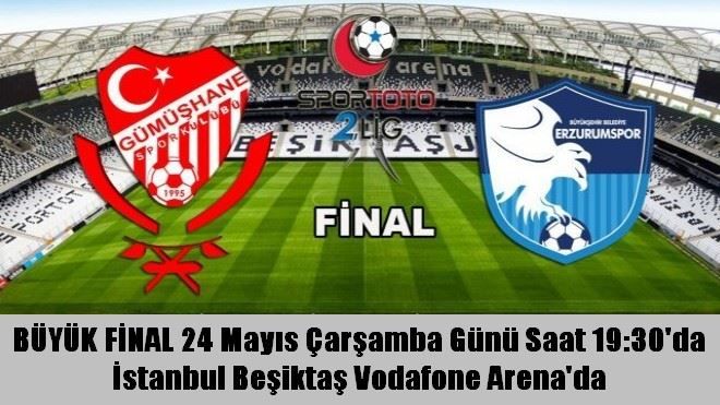 BÜYÜK FİNAL 24 Mayıs Çarşamba Günü Saat 19:30´da  İstanbul Beşiktaş Vodafone Arena´da 