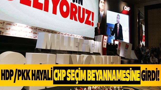 HDP/PKK Hayali CHP Seçim Beyannamesine Girdi!
