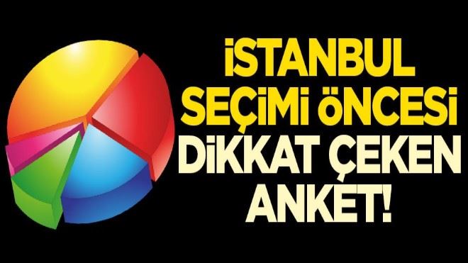 İstanbul seçimi öncesi dikkat çeken anket!