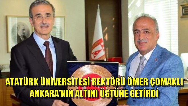 Atatürk Üniversitesi heyeti Ankara´ya çıkarma yaptı