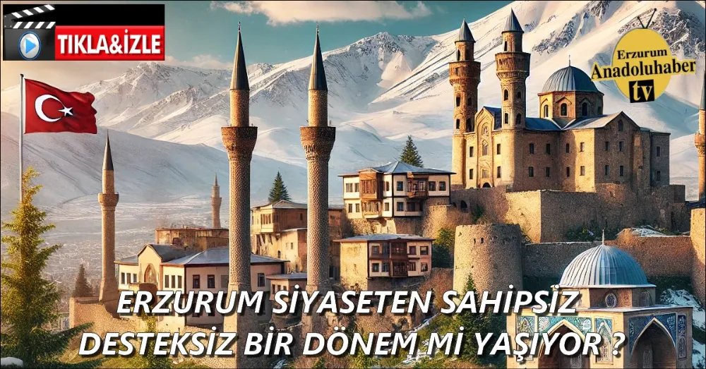 ERZURUM SİYASET