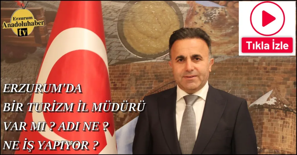 ERZURUM TURİZM İL MÜDÜRÜ 